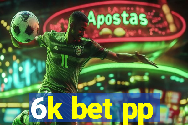 6k bet pp